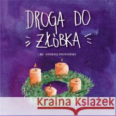 Droga do żłóbka Andrzej Krzesiński 9788381279703 Bernardinum - książka