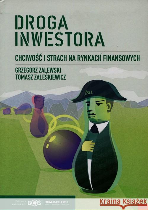 Droga inwestora Chciwość i strach na rynkach finansowych Zalewski Grzegorz Zaleśkiewicz Tomasz 9788363000189 Linia - książka