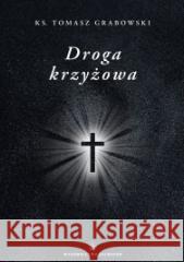 Droga krzyżowa ks. Tomasz Grabowski 9788375808988 Salwator - książka