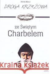 Droga krzyżowa ze św. Charbelem w.2020 Dorota Mazur 9788382010091 eSPe - książka