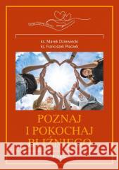 Droga Pięknej Miłości T.3 Poznaj i pokochaj.. ks. Marek Dziewiecki, ks. Franciszek Płaczek 9788383533230 Jedność - książka