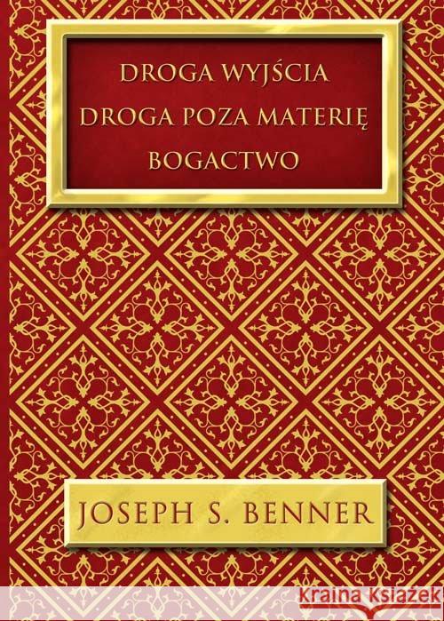 Droga wyjścia. Droga poza materię. Bogactwo Benner Joseph S. 9788360280362 Centrum - książka