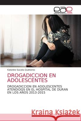 Drogadiccion En Adolescentes Katerine Sacot 9786203037210 Editorial Academica Espanola - książka