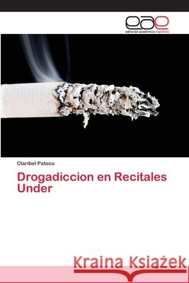 Drogadiccion en Recitales Under Patoco, Claribel 9786202254885 Editorial Académica Española - książka
