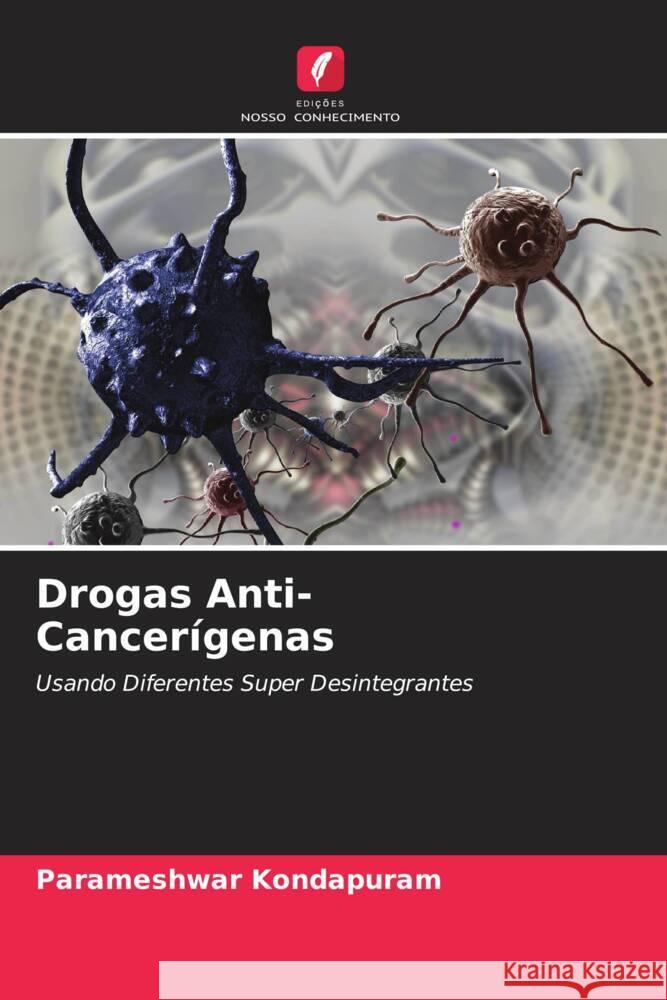 Drogas Anti-Cancerígenas Kondapuram, Parameshwar 9786204602127 Edições Nosso Conhecimento - książka