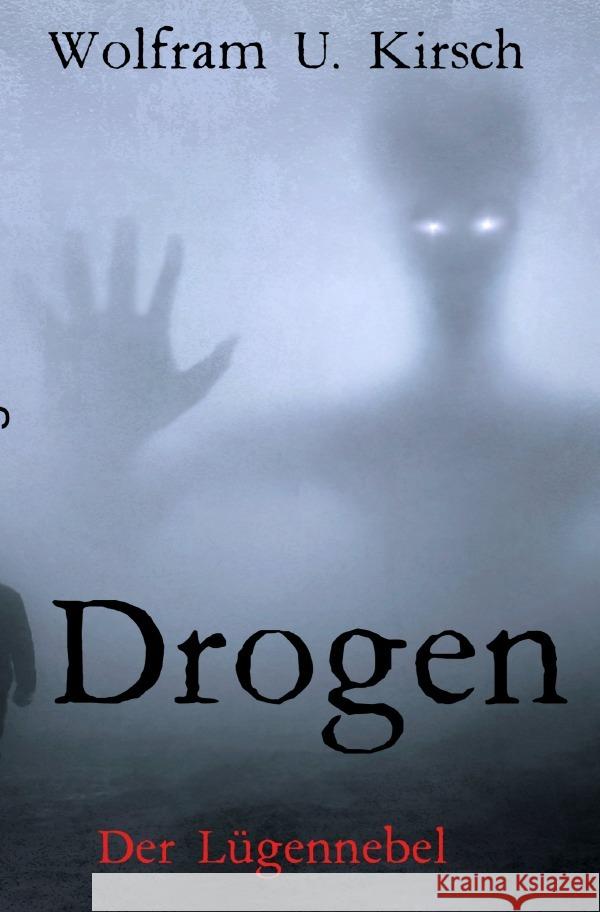 Drogen : der Lügennebel Kirsch, Wolfram U. 9783750261761 epubli - książka