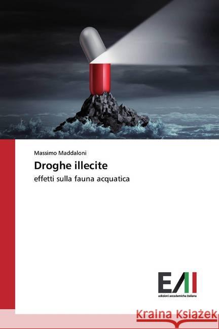Droghe illecite : effetti sulla fauna acquatica Maddaloni, Massimo 9783330777729 Edizioni Accademiche Italiane - książka