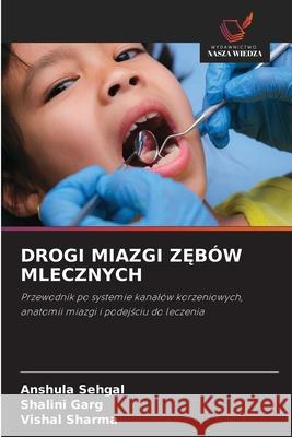 DROGI MIAZGI Z BÓW MLECZNYCH Sehgal, Anshula, Garg, Shalini, Sharma, Vishal 9783330824027 Wydawnictwo Nasza Wiedza - książka