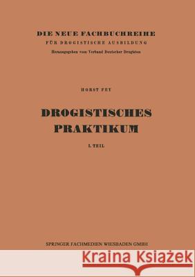 Drogistisches Praktikum: 1. Teil Horst Fey 9783663040811 Vieweg+teubner Verlag - książka
