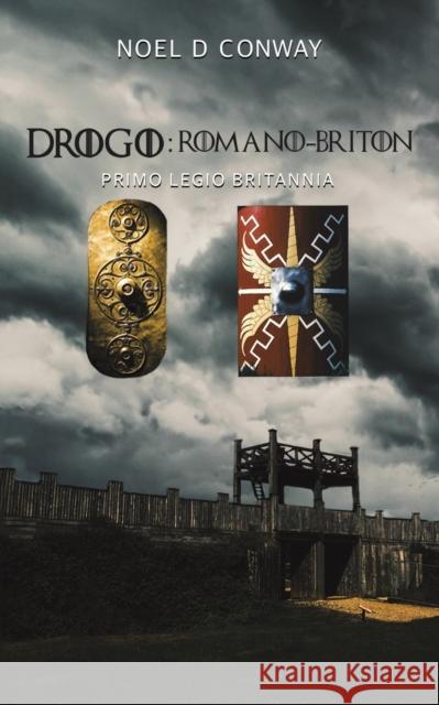 Drogo: Romano-Briton: Primo Legio Britannia Noel D Conway 9781398430105 Austin Macauley Publishers - książka