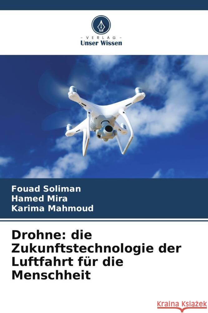 Drohne: die Zukunftstechnologie der Luftfahrt f?r die Menschheit Fouad Soliman Hamed Mira Karima Mahmoud 9786207151691 Verlag Unser Wissen - książka