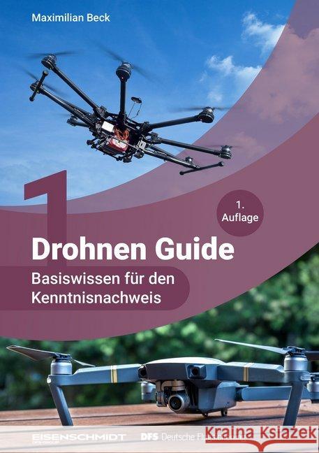 Drohnen Guide, Basiswissen für den Kenntnisnachweis Beck, Maximilian 9783871970177 Eisenschmidt - książka