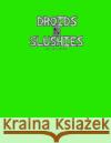 Droids N Slushies Nate Zsido 9781506194974 Createspace