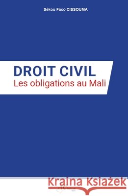 Droit civil: Les obligations au Mali S?kou Faco Cissouma 9782336527314 Editions L'Harmattan - książka