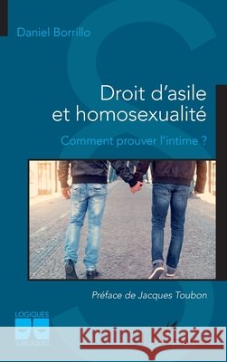 Droit d'asile et homosexualité: Comment prouver l'intime ? Borrillo, Daniel 9782343218533 Editions L'Harmattan - książka