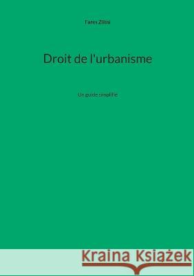 Droit de l'urbanisme: Un guide simplifié Fares Zlitni 9782322479962 Books on Demand - książka