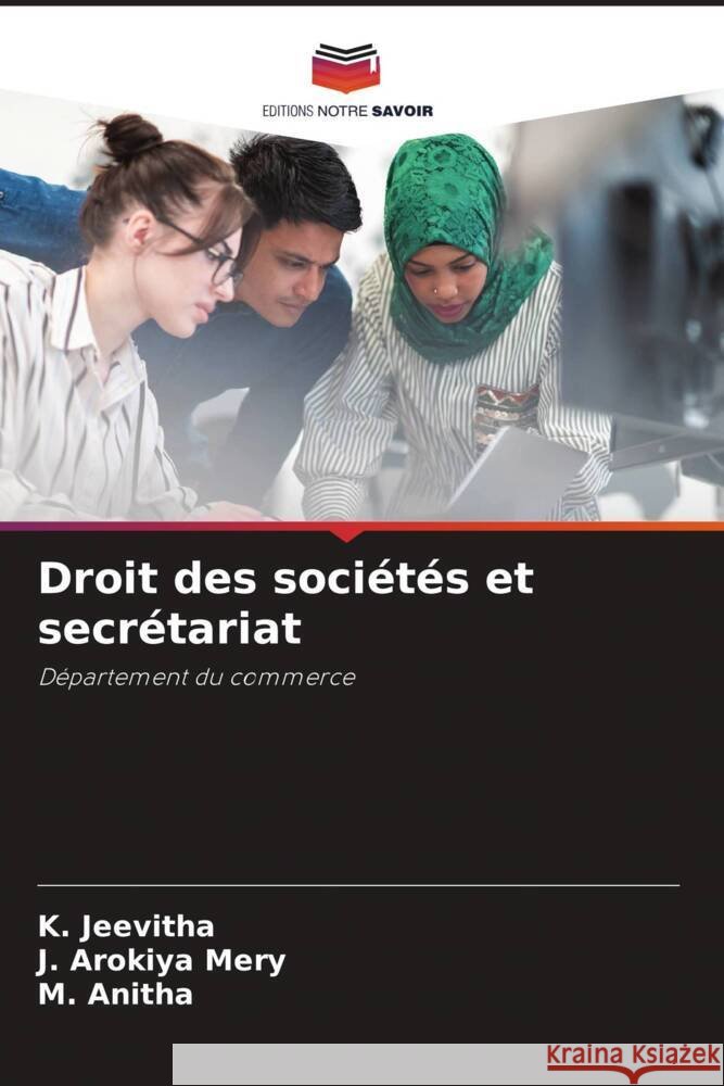 Droit des sociétés et secrétariat JEEVITHA, K., AROKIYA MERY, J., Anitha, M. 9786202768894 Editions Notre Savoir - książka