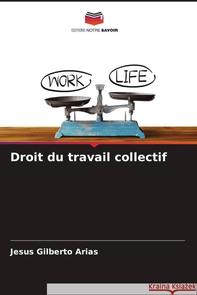 Droit du travail collectif Jesus Gilberto Arias 9786206666424 Editions Notre Savoir - książka