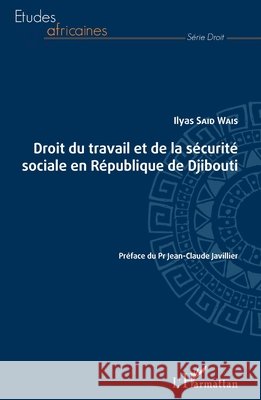 Droit du travail et de la sécurité sociale en République de Djibouti Said Wais Ilyas 9782343235523 Editions L'Harmattan - książka