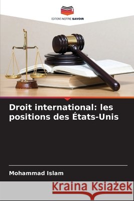 Droit international: les positions des ?tats-Unis Mohammad Islam 9786630130652 Editions Notre Savoir - książka