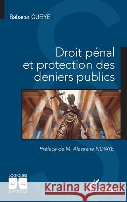 Droit p?nal et protection des deniers publics Babacar Gueye Alassane Ndiaye 9782336521350 Editions L'Harmattan - książka