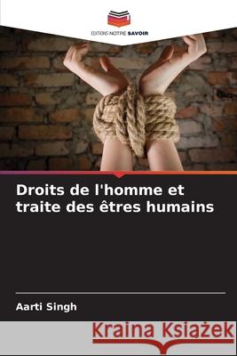 Droits de l'homme et traite des êtres humains Singh, Aarti 9786208748944 Editions Notre Savoir - książka