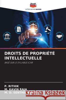 Droits de Propri?t? Intellectuelle P. Rithik M. Kavi M. D. Senthi 9786207765126 Editions Notre Savoir - książka