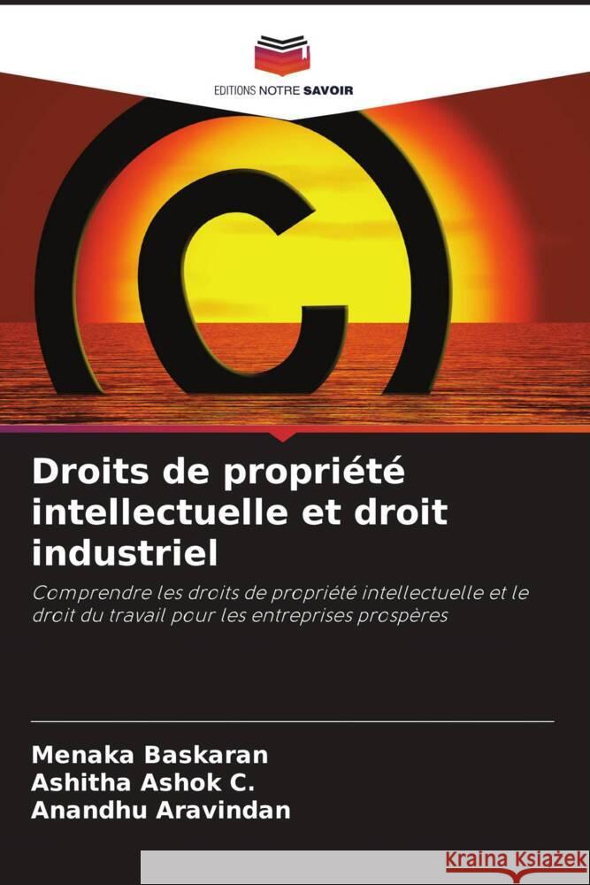 Droits de propriété intellectuelle et droit industriel Baskaran, Menaka, Ashok C., Ashitha, Aravindan, Anandhu 9786206486046 Editions Notre Savoir - książka