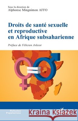 Droits de sant? sexuelle et reproductive en Afrique subsaharienne Alphonse Mingnimon Affo F?licien Avlessi 9782336417035 Editions L'Harmattan - książka