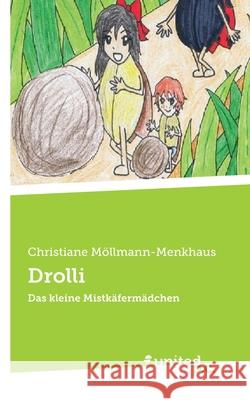 Drolli: Das kleine Mistk?ferm?dchen Christiane M?llmann-Menkhaus 9783710341540 United P.C. - książka