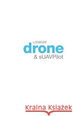 Drone and sUAV Pilot Logbook Calvo, Kike 9781320652414 Blurb - książka