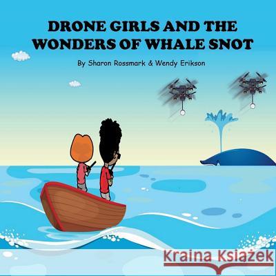 Drone Girls And The Wonders Of Whale Snot Erikson, Wendy 9781948251037 Zayos - książka