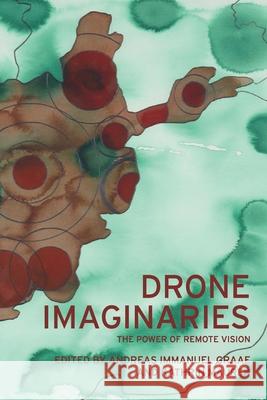 Drone Imaginaries: The Power of Remote Vision Andreas Immanuel Graae Kathrin Maurer 9781526178985 Manchester University Press - książka
