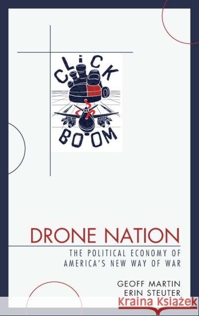 Drone Nation: The Political Economy of America's New Way of War Geoff Martin Erin Steuter 9781498549578 Lexington Books - książka