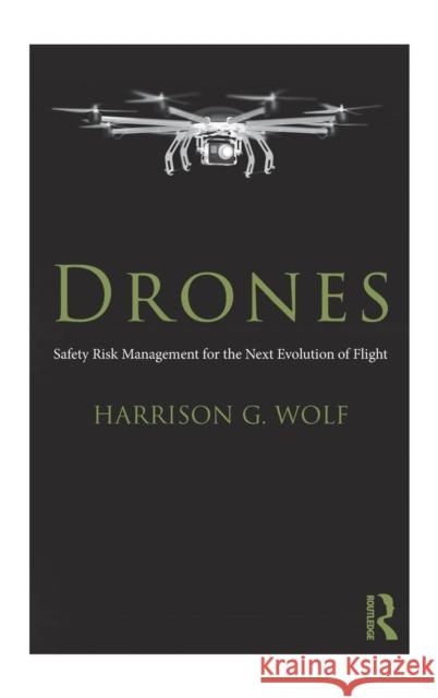 Drones : Safety Risk Management for the Next Evolution of Flight Harrison Wolf 9781138203556 Routledge - książka