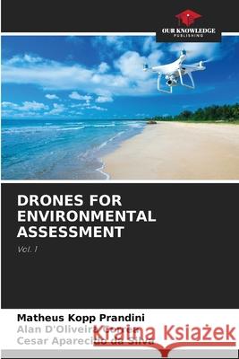 Drones for Environmental Assessment Matheus Kopp Prandini, Alan D'Oliveira Correa, Cesar Aparecido Da Silva 9786204162294 Our Knowledge Publishing - książka