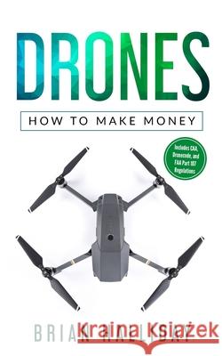 Drones: How to Make Money Brian Halliday 9781086586763 Independently Published - książka