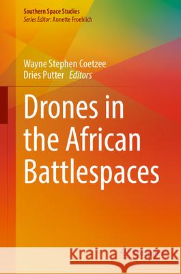 Drones in the African Battlespaces Wayne Stephen Coetzee, Dries Putter 9783031871467 Springer International Publishing AG - książka