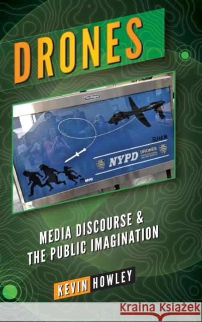 Drones: Media Discourse and the Public Imagination Howley, Kevin 9781433147418 Peter Lang Inc., International Academic Publi - książka