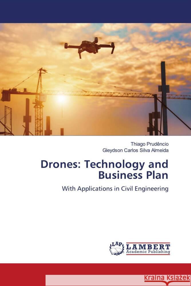 Drones: Technology and Business Plan Prudêncio, Thiago, Silva Almeida, Gleydson Carlos 9783659852954 LAP Lambert Academic Publishing - książka