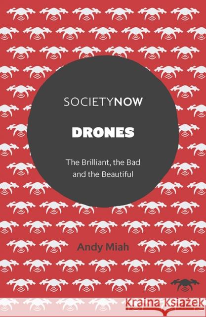 Drones: The Brilliant, the Bad and the Beautiful Miah, Andy 9781838679880 Emerald Publishing Limited - książka