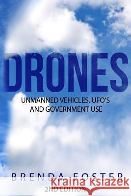 Drones: Unmanned Vehicles, UFO's and Government Use Foster, Brenda 9781516951321 Createspace - książka