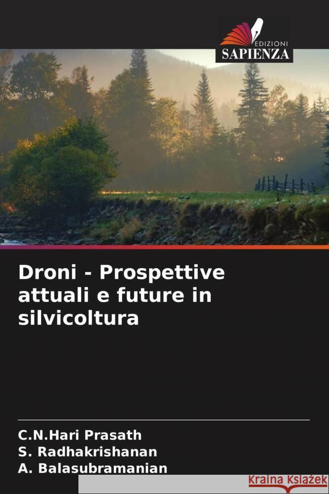 Droni - Prospettive attuali e future in silvicoltura Prasath, C.N.Hari, Radhakrishanan, S., Balasubramanian, A. 9786205195673 Edizioni Sapienza - książka