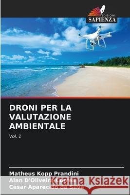 Droni Per La Valutazione Ambientale Matheus Kopp Prandini, Alan D'Oliveira Correa, Cesar Aparecido Da Silva 9786204162324 Edizioni Sapienza - książka