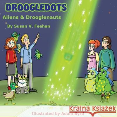 Droogledots - Aliens & Drooglenauts Susan V. Feehan Adam Byrd 9781733204521 Droogledots - książka