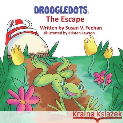 Droogledots - The Escape Susan V Feehan, Kristen Lawton 9781733204507 Droogle Inc - książka