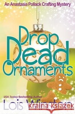 Drop Dead Ornaments Lois Winston 9781940795447 Lois Winston - książka