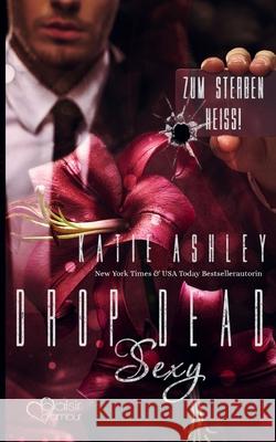 Drop Dead Sexy - Zum Sterben heiß! Ashley, Katie 9783864954870 Plaisir D'Amour Verlag - książka