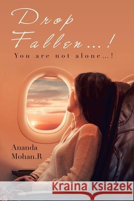 Drop Fallen...!: You Are Not Alone...! Ananda Moha 9781480898370 Archway Publishing - książka