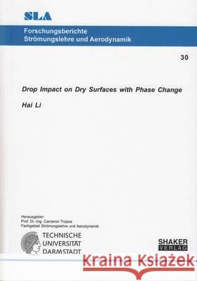 Drop Impact on Dry Surfaces with Phase Change: 1 Hai Li   9783844043044 Shaker Verlag GmbH, Germany - książka